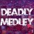 deadlymedley