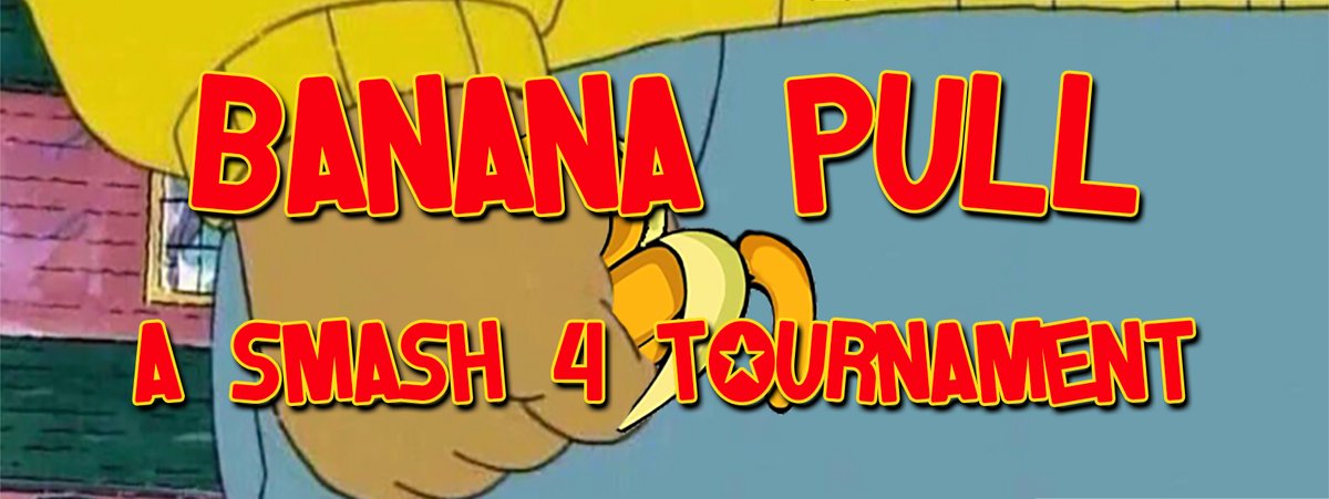 Banana Pull: A Smash 4 Tournament - Wii U Singles
