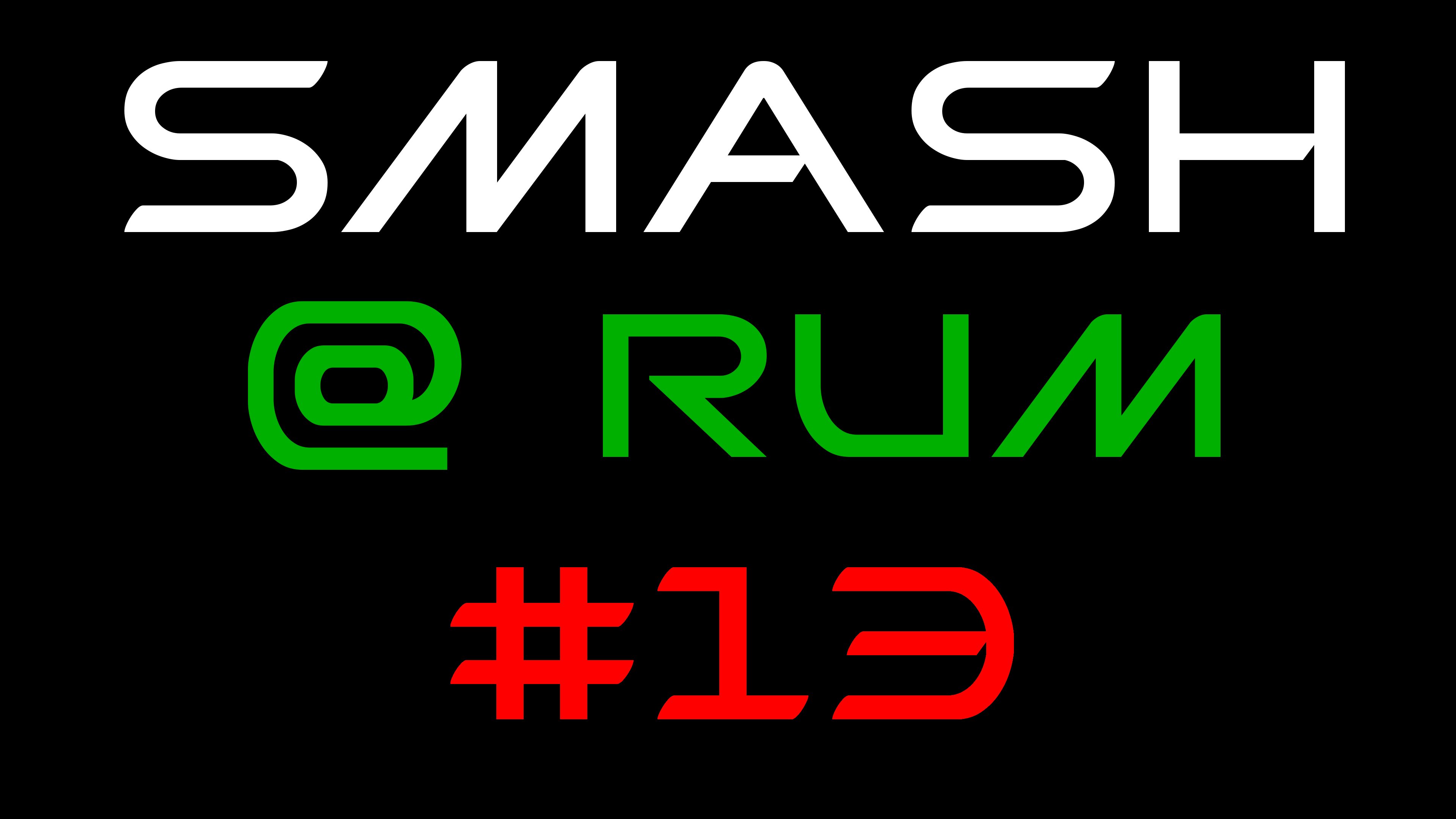 Smash @ RUM #13 - Smash 4 Singles